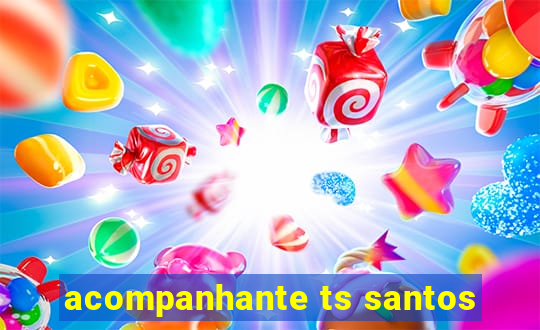 acompanhante ts santos