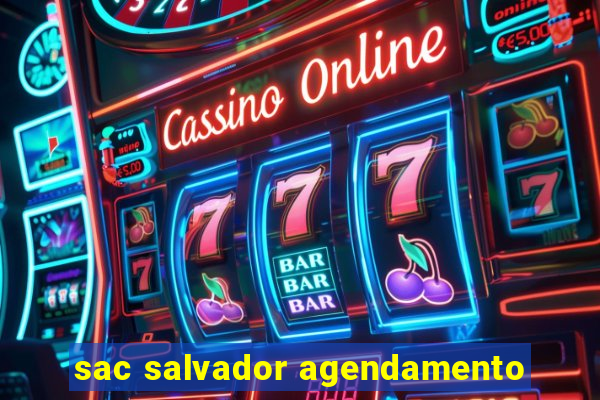 sac salvador agendamento