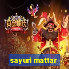 sayuri mattar