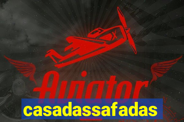 casadassafadas