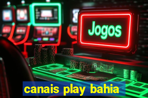 canais play bahia