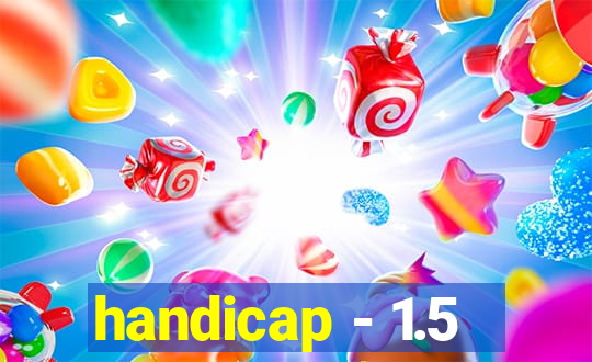 handicap - 1.5