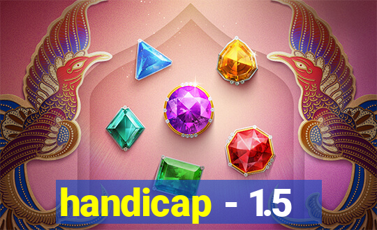 handicap - 1.5