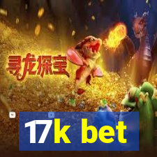 17k bet