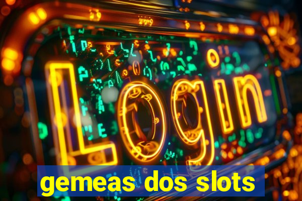 gemeas dos slots