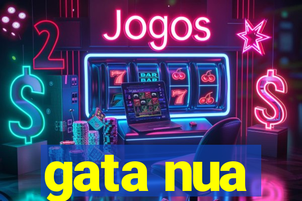 gata nua