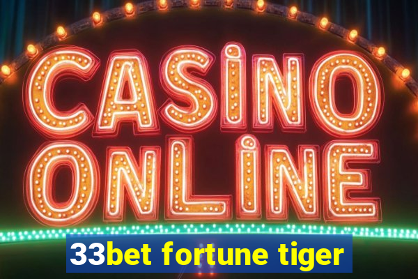 33bet fortune tiger