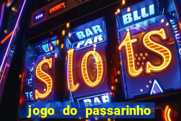 jogo do passarinho para ganhar dinheiro