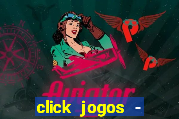 click jogos - ganhar dinheiro