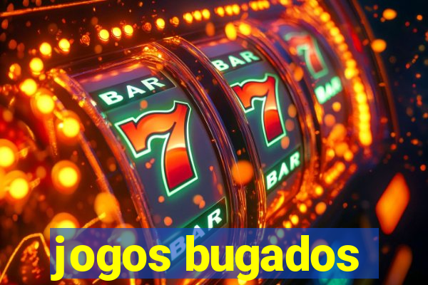 jogos bugados