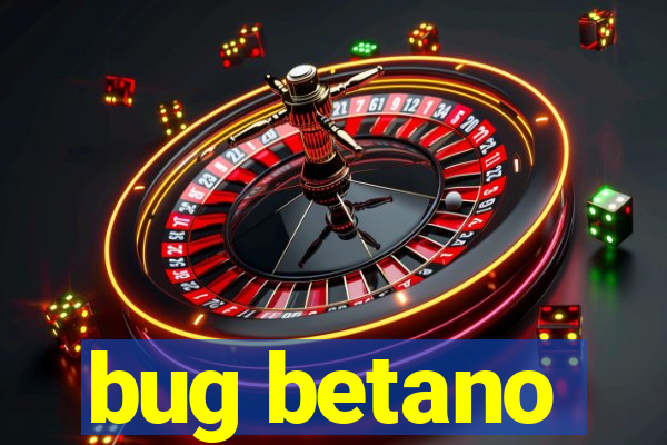 bug betano