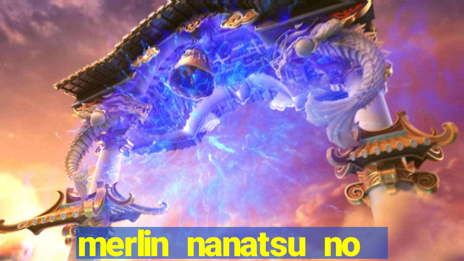 merlin nanatsu no taizai morre