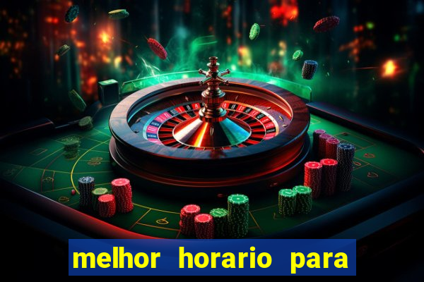 melhor horario para jogar bet7k