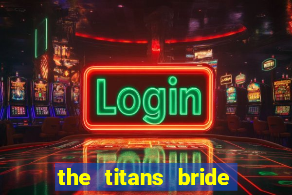 the titans bride cap 1