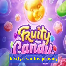 kevlyn santos privacy