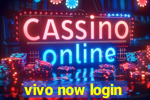 vivo now login