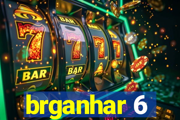 brganhar 6