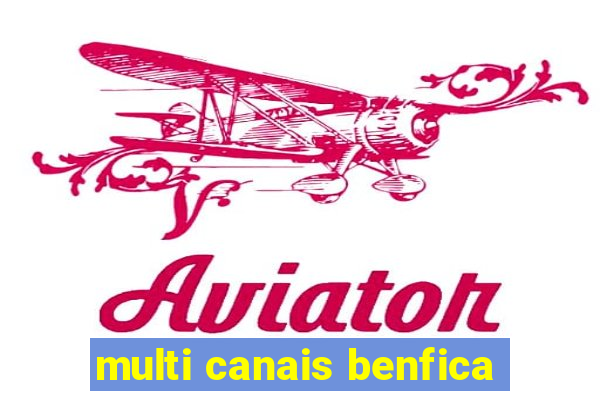 multi canais benfica