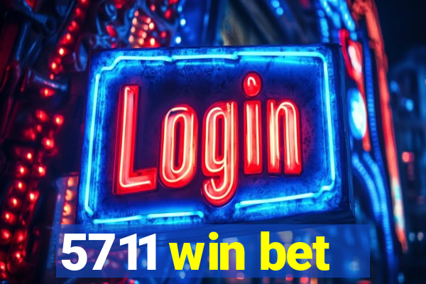 5711 win bet