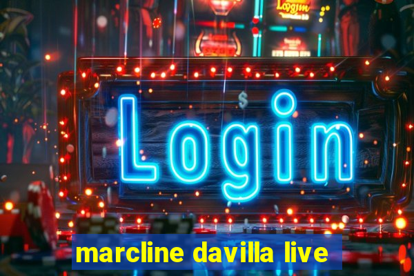 marcline davilla live