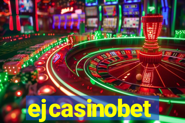 ejcasinobet