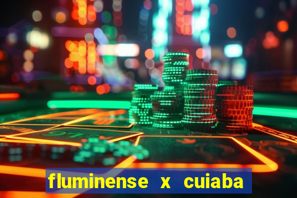 fluminense x cuiaba ao vivo