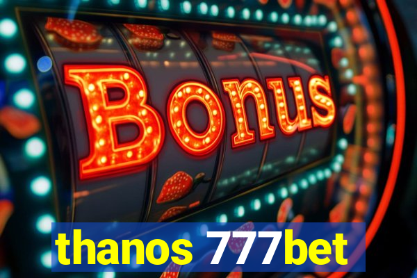 thanos 777bet