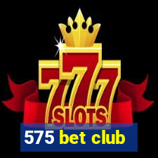 575 bet club