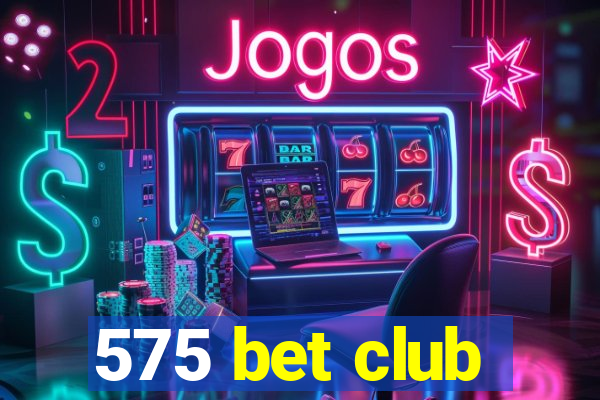 575 bet club