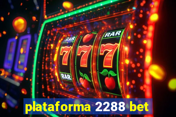 plataforma 2288 bet