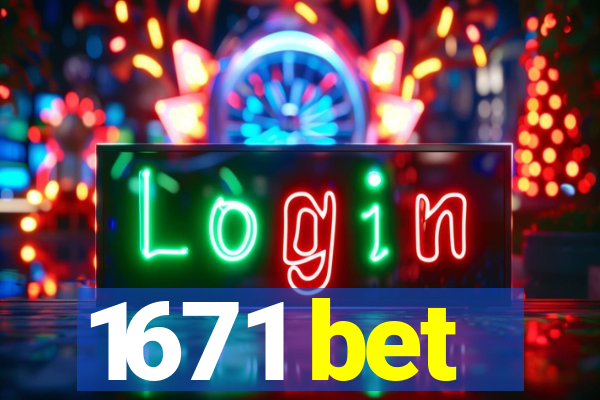 1671 bet