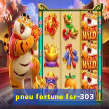 pneu fortune fsr-303