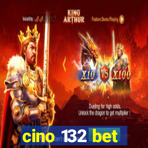 cino 132 bet