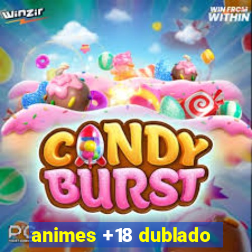 animes +18 dublado