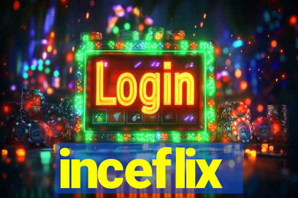 inceflix