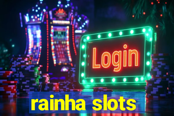 rainha slots