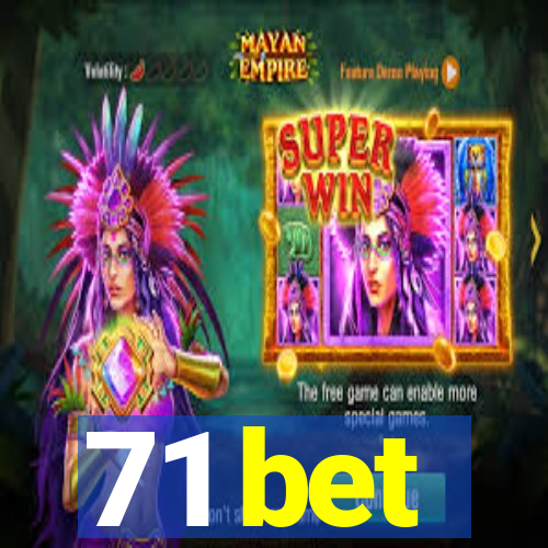 71 bet