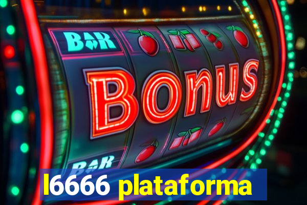 l6666 plataforma