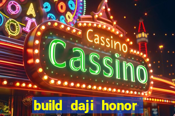 build daji honor of kings