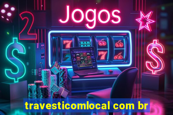 travesticomlocal com br