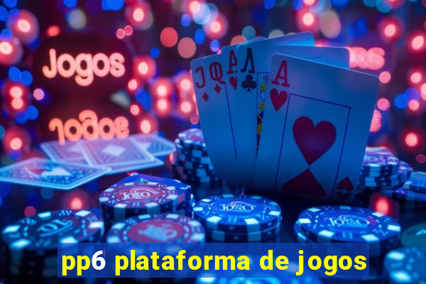 pp6 plataforma de jogos