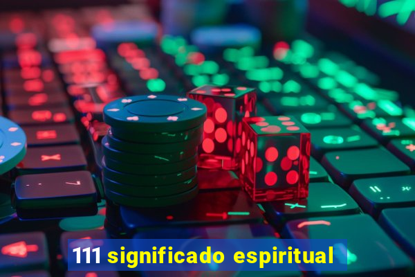 111 significado espiritual