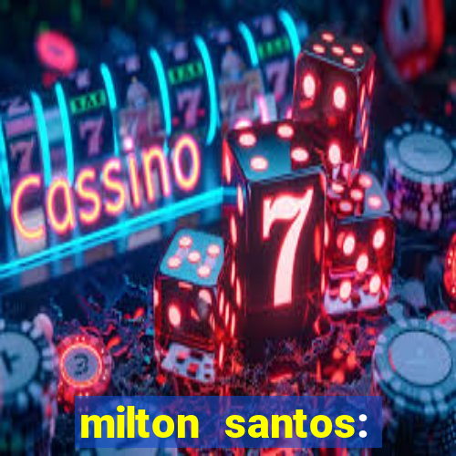 milton santos: biografia resumo