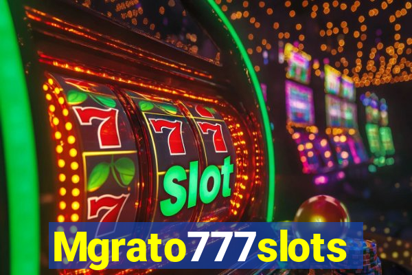 Mgrato777slots