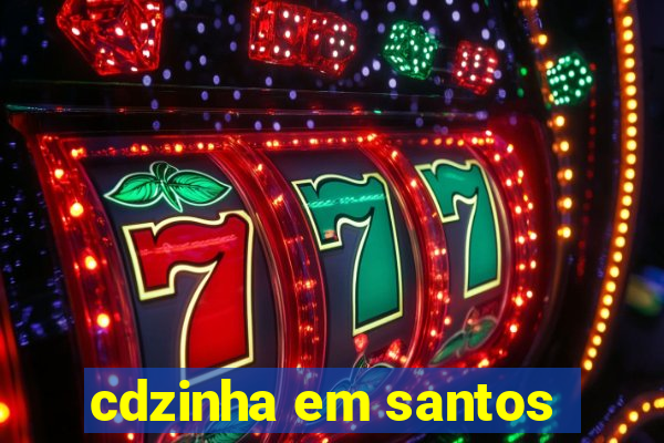 cdzinha em santos