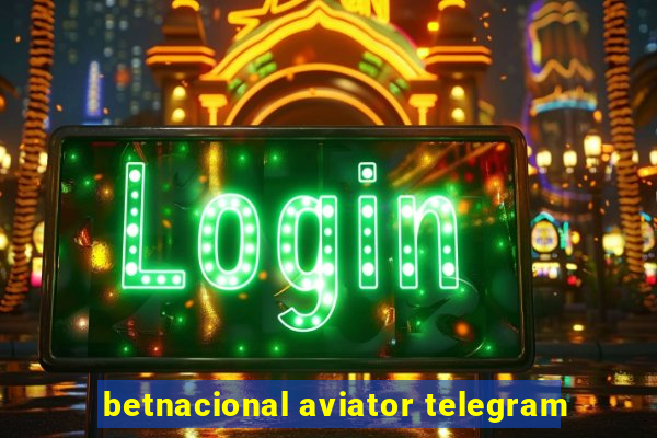 betnacional aviator telegram