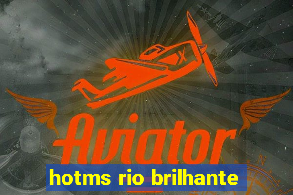 hotms rio brilhante