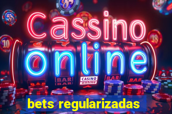 bets regularizadas