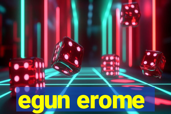 egun erome