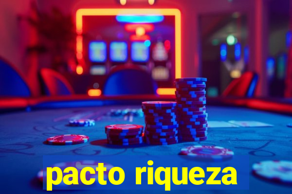 pacto riqueza